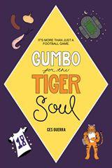 lsu football, gumbo for the tiger soul, Author Ces Guerra, LSU,